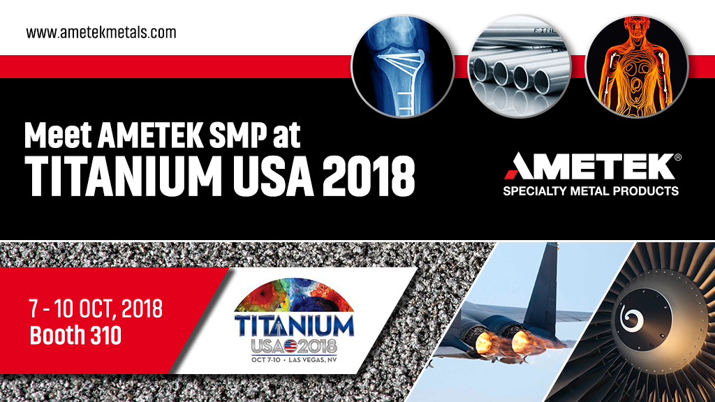 AMETEK Specialty Metal Products to showcase powder, tube and master alloys at Titanium USA 2018